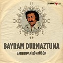 Bayram Durmaztuna - Sevgilim Sen Gideli G nd z m Gecem Oldu