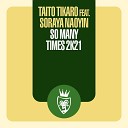 Taito Tikaro feat Soraya Naoyin - So Many Times 2k21 Remix Edit