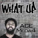 Ace Meda4 - What up Soul Unseen Mix