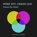 Mike Ivy Craig Leo - Come On Over Extended Mix