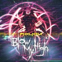 PHXLKSIA - Blow My High