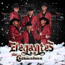 Elegantes de Chihuahuia - A Mi Que Me Quedo