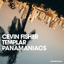 Cevin Fisher Templar - Panamaniacs