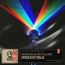 MORVN DJ Fluke - Irresistible