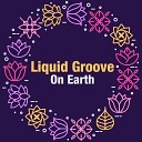 Liquid Groove - My Love Has Gone Away