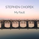 Stephen Chopek - My Fault