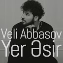 Veli Abbasov - Yer sir