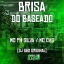 DJ GBS Original Mc Cvs Mc PH Silva - Brisa do Baseado