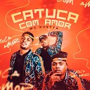 MC Gustta - Catuca Com Amor