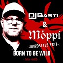 DJ Basti M ppi - Born to Be Wild Arena Hardstyle Edit