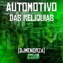 DJ MENORZ4 - Automotivo das Reliquias