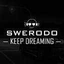 SWERODO - Keep Dreaming