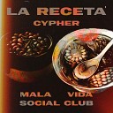 Mala Vida Social Club - La Receta Cypher
