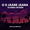 Chota jd x OneplusN - O O Jaane Jaana Slowed Reverb