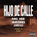 Jersi A S feat MC Ise Gran Danes - Hijo De Calle