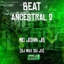 Mc John JB DJ Max Du J3 - Beat Ancestral 2