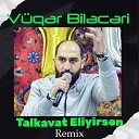 V qar Bil c ri feat R ad Da l Ayd n X rdalanl - Talkavat Eliyirs n Remix
