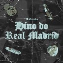 Andrade da Quinze - Hino do Real