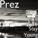 Prez - Stay Young
