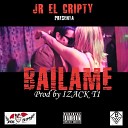 JR el cripty - Bailame