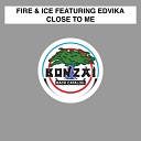Fire Ice feat Edvika - Close To Me Vocal Extended