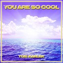 Tom Karlek - You Are so Cool