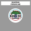 Quadran - Forgive Me Original Mix