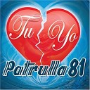 Patrulla 81 - Chiquilla Bonita