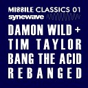 Damon Wild and Tim Taylor Missile Records - Bang the Acid Rebanged Madben Remix