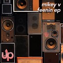 Mikey V - Feenin Sharper Image Remix