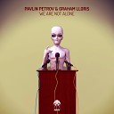 Pavlin Petrov and Graham Lloris - We Are Not Alone Original Mix