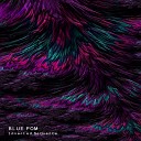 Blue Pom - Everything I Got