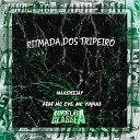 MAAXDEEJAY feat Mc Cvs Mc Vinhas - Ritmada dos Tripeiro
