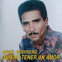 Angel Guerrero - De Ti No Me Olvido Nunca