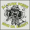 Ill Funk Posse - Phunka Pheela