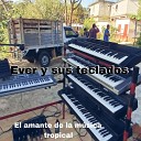 Ever y sus Teclados - La Yaquesita