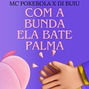 mc pokebola feat Dj buiu - Com a Bunda Ela Bate Palma