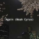 xxxcharacter - Again Noah Cyrus Sped Up