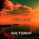 Sultonov - I You Love