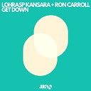 Lohrasp Kansara Ron Carroll - Get Down Extended mix