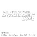 Achickwitbeatz - Approximately Love IndySoul Remix