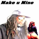 I ll mega - Make U Mine