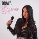 BRAVA - Me Enamore De Ti
