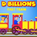 D Billions - Fast Train
