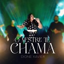 Dione Xavier - O Mestre Te Chama