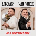 Baboiash feat Vali Vijelie - Mi a lasat tata o casa