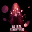 Osmalov Prod - ASTRAL Slowed