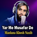 Maolana Khosh Nasib - Pa Zra Me Dard Da Hijar Raghi