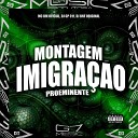MC BM OFICIAL DJ GP 011 DJ BNF ORIGINAL - Montagem Imigra o Proeminente