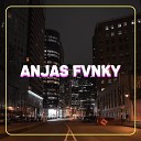 Anjas Fvnky - Old You Mak Me Fel x The Spe
